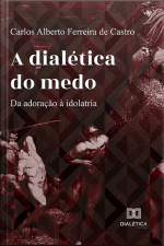A Dialética Do Medo: Da Adoração À Idolatria