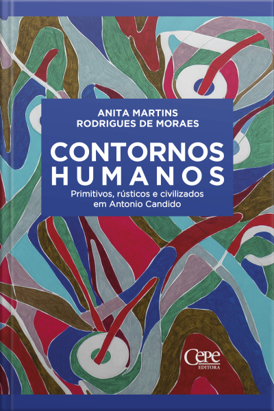 Contornos Humanos: Primitivos, Rústicos E Civilizados Em Antonio Candido