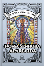 Exercícios Espirituais Com Nossa Senhora Aparecida