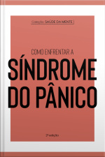 Coleção Saúde Da Mente - Como Enfrentar A Síndrome Do Pânico