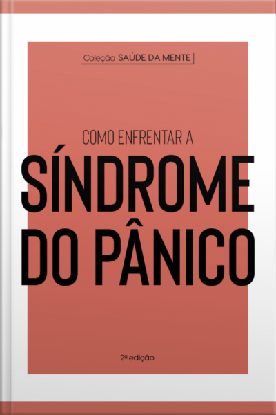 Coleção Saúde Da Mente - Como Enfrentar A Síndrome Do Pânico