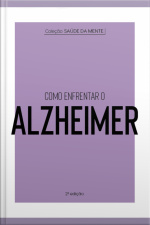 Coleção Saúde Da Mente - Como Enfrentar O Alzheimer