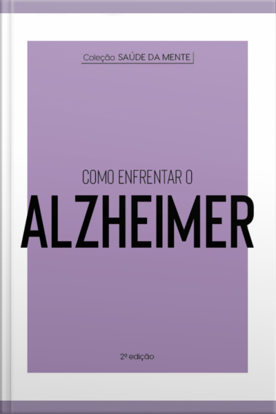 Coleção Saúde Da Mente - Como Enfrentar O Alzheimer