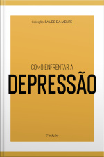 Coleção Saúde Da Mente - Como Enfrentar A Depressão