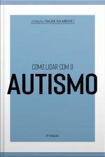 Coleção Saúde Da Mente - Como Lidar Com O Autismo