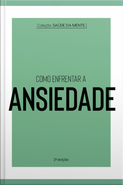 Coleção Saúde Da Mente - Como Enfrentar A Ansiedade