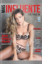 Mais Influente Homem Ed. 08 - NOSSA ESTRELA: Ana Paula Saad, IRRESISTÍVEL