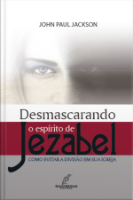 Desmascarando o Espírito de Jezabel