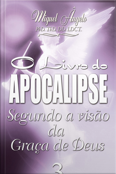 O Livro do Apocalipse Segundo a Visão da Graça de Deus III