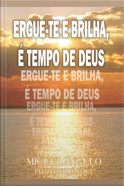 Ergue-te e brilha, é tempo de Deus