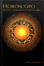 Horóscopo, Signos e Astrologia à Luz da Bíblia