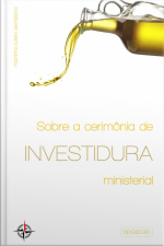 Sobre a Cerimônia de Investidura Ministerial