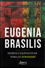 Eugenia Brasilis: Delírios E Equívocos Na Terra Do Borogodó
