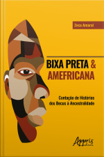 Bixa Preta  Amefricana: Contação De Histórias Dos Becus À Ancestralidade