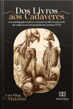 Dos Livros Aos Cadáveres: Uma Pedagogia Empírico-racional Na Reforma Do Curso De Medicina Da Universidade De Coimbra (1772)