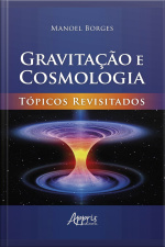 Gravitação E Cosmologia: Tópicos Revisitados
