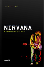 Nirvana: A Verdadeira História
