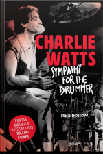 Charlie Watts: Sympathy For The Drummer (em Português): Por Que Amamos O Baterista Dos Rolling Stones