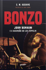 Bonzo: John Bonham E A Ascensão Do Led Zeppelin