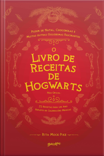 O Livro De Receitas De Hogwarts (não Oficial): 75 Receitas Para Um Ano Repleto De Celebrações Mágicas