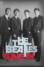 The Beatles Tune In: Todos Esses Anos (versão Completa)