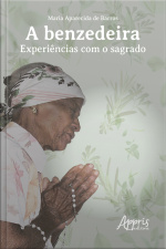 A Benzedeira: Experiências Com O Sagrado