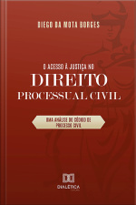 O Acesso À Justiça No Direito Processual Civil: Uma Análise Do Código De Processo Civil
