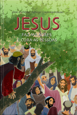 Série Histórias Bíblicas Contemporâneas - Jesus Faz Milagres e Cura As Pessoas