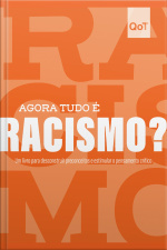 Agora Tudo É Racismo?: Coleção Quebrando O Tabu