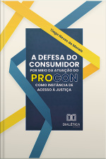 A Defesa Do Consumidor Por Meio Da Atuação Do Procon Como Instância De Acesso À Justiça
