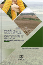 Avaliação Da Sustentabilidade Do Sistema De Produção Do Milho Em Assentamentos Rurais No Município De Simão Dias-se, Utilizando O Método Isa