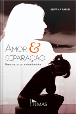 Amor E Separação: Reencontro Com A Alma Feminina