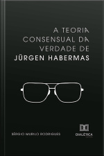 A Teoria Consensual Da Verdade De Jürgen Habermas
