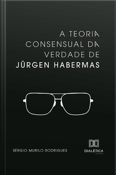 A Teoria Consensual Da Verdade De Jürgen Habermas