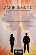 Amor Infinito: Histórias De Pais Que Perderam Seus Filhos