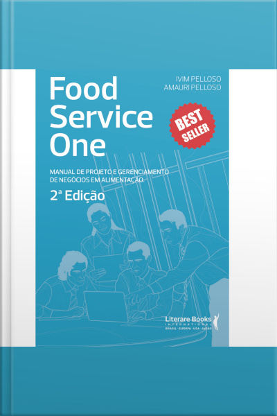 Food Service One - 2ª Edição: Manual De Projetos E Gerenciamento De Negócios Em Alimentação