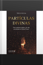 Partículas Divinas: Uma Trajetória Médica E De Vida Entrelaçadas Ás Células-tronco