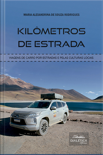 Kilômetros De Estrada: Viagens De Carro Por Estradas E Pelas Culturas Locais