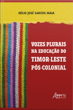 Vozes Plurais Na Educação De Timor-leste Pós-colonial