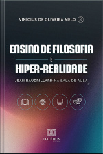 Ensino De Filosofia E Hiper-realidade: Jean Baudrillard Na Sala De Aula
