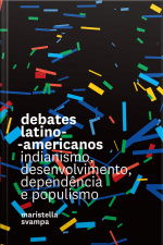 Debates Latino-americanos: Indianismo, Desenvolvimento, Dependência E Populismo