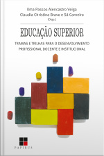 Educação Superior:: Tramas E Trilhas Para O Desenvolvimento Profissional Docente E Institucional