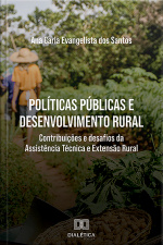 Políticas Públicas E Desenvolvimento Rural: Contribuições E Desafios Da Assistência Técnica E Extensão Rural