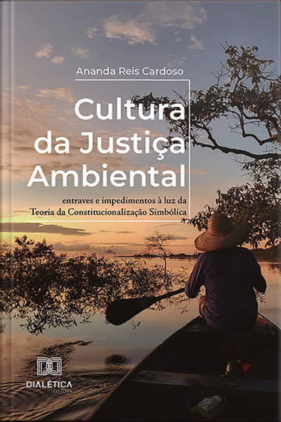 Cultura Da Justiça Ambiental: Entraves E Impedimentos À Luz Teoria Da Constitucionalização Simbólica