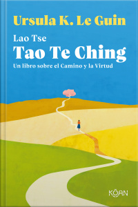 Tao Te Ching: Un Libro Sobre El Camino Y La Virtud