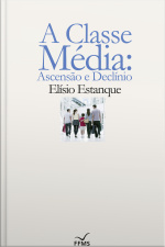 A Classe Média: Ascensão E Declínio