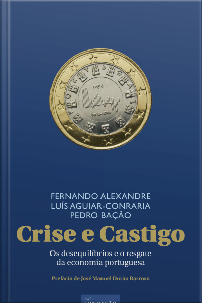 Crise E Castigo: Os Desequilíbrios E O Resgate Da Economia Portuguesa
