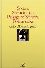 Sons E Silêncios Da Paisagem Sonoroa Portuguesa