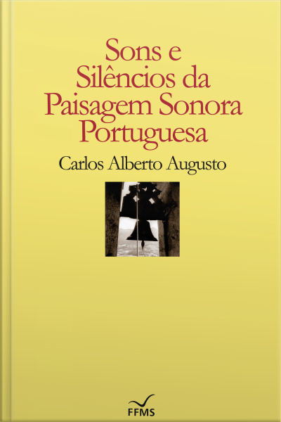 Sons E Silêncios Da Paisagem Sonoroa Portuguesa