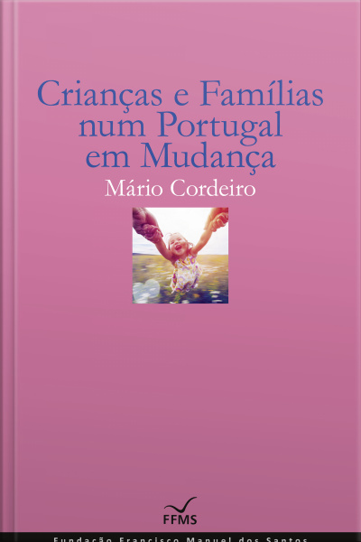 Crianças E Famílias Num Portugal Em Mudança